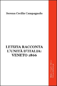 Letizia racconta l'unità d'Italia. Veneto 1866 Letizia racconta l'unità d'Italia. Veneto 1866