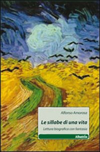 Le sillabe di una vita. Lettura biografica con fantasia Le sillabe di una vita. Lettura biografica con fantasia