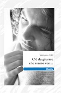 C'è da giurare che siamo veri... C'è da giurare che siamo veri...