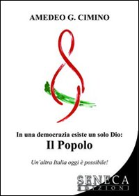 In una democrazia esiste un solo Dio. Il popolo In una democrazia esiste un solo Dio. Il popolo