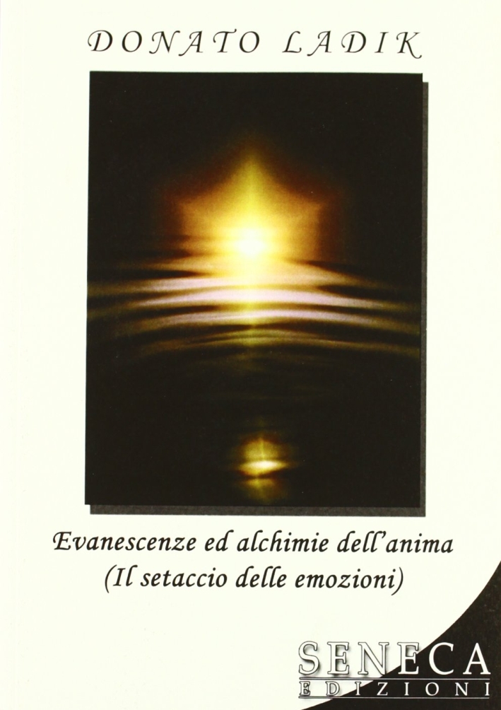 Evanescenze ed alchimie dell'anima (Il setaccio delle emozioni) Evanescenze ed alchimie dell'anima (Il setaccio delle emozioni)