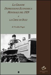 La grande depressione economica mondiale del 1929 e la crisi di oggi La grande depressione economica mondiale del 1929 e la crisi di oggi