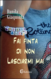 Fai finta di non lasciarmi mai Fai finta di non lasciarmi mai