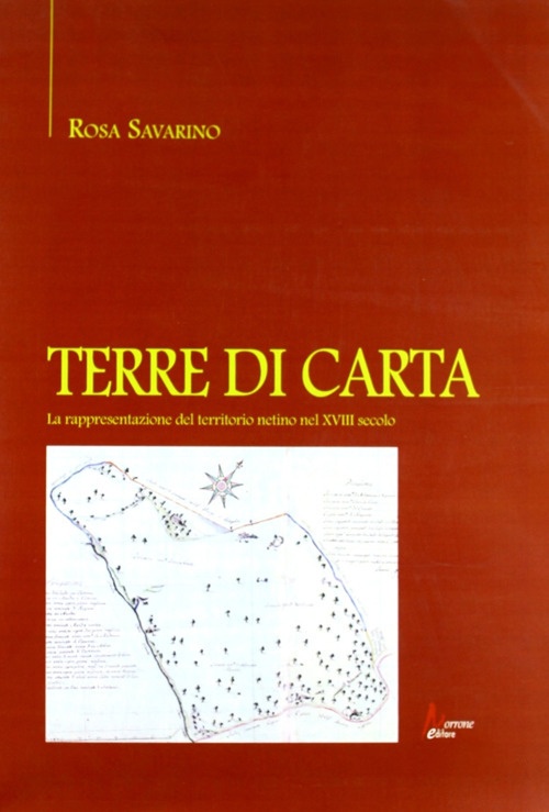 Terre di carta. La rappresentazione del territorio netino nel XVIII secolo Terre di carta. La rappresentazione del territorio netino nel XVIII secolo
