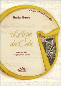 L'arpa dei celti. Storia dell'arpa e degli arpisti in Irlanda L'arpa dei celti. Storia dell'arpa e degli arpisti in Irlanda