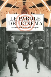Le Parole del Cinema. Le più Belle Frasi dei Film di Tutti i Tempi