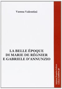 La belle époque di Marie de Réginer e Gabriele d'Annunzio
