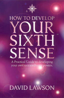 How to Develop Your Sixth Sense How to Develop Your Sixth Sense