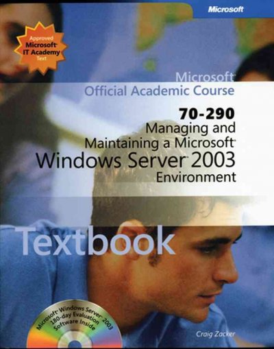 Managing and Maintaining a Microsoft Windows Server 2003 Environment (70-290) Managing and Maintaining a Microsoft Windows Server 2003 Environment (70-290)