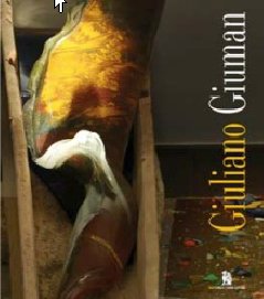 Giuliano Giuman. Della Luce del Colore del Buio. Opere 2005-2011 Giuliano Giuman. Della Luce del Colore del Buio. Opere 2005-2011