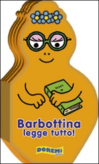 Barbottina legge tutto! La famiglia Barbapapà. Ediz. illustrata Barbottina legge tutto! La famiglia Barbapapà. Ediz. illustrata