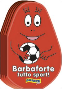 Barbaforte tutto sport! Ediz. illustrata Barbaforte tutto sport! Ediz. illustrata