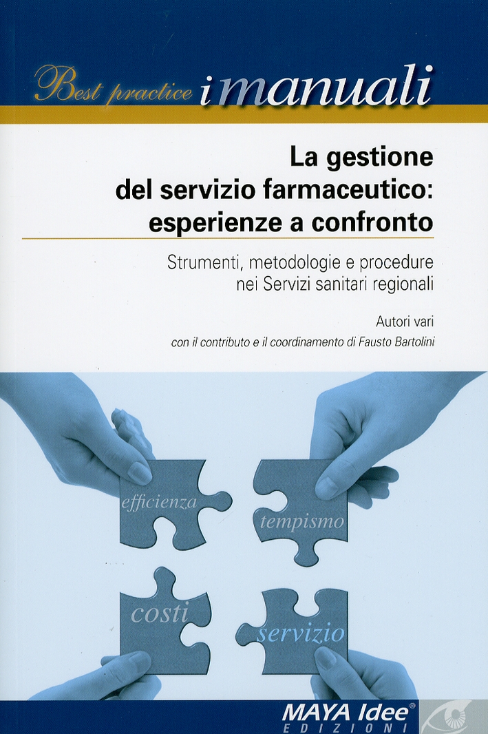 La gestione del servizio farmaceutico. Esperienze a confronto. Strumenti, metodologie e procedure nei servizi sanitari regionali La gestione del servizio farmaceutico. Esperienze a confronto. Strumenti, metodologie e procedure nei servizi sanitari regionali