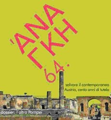 Ananke. 64. Cultura storia e tecniche della conservazione. Dossier. Salvare il contemporaneo. Austria, cento anni di tutela. Dossier: l'altra Pompei. Settembre 2011 Ananke. 64. Cultura storia e tecniche della conservazione. Dossier. Salvare il contemporaneo. Austria, cento anni di tutela. Dossier: l'altra Pompei. Settembre 2011