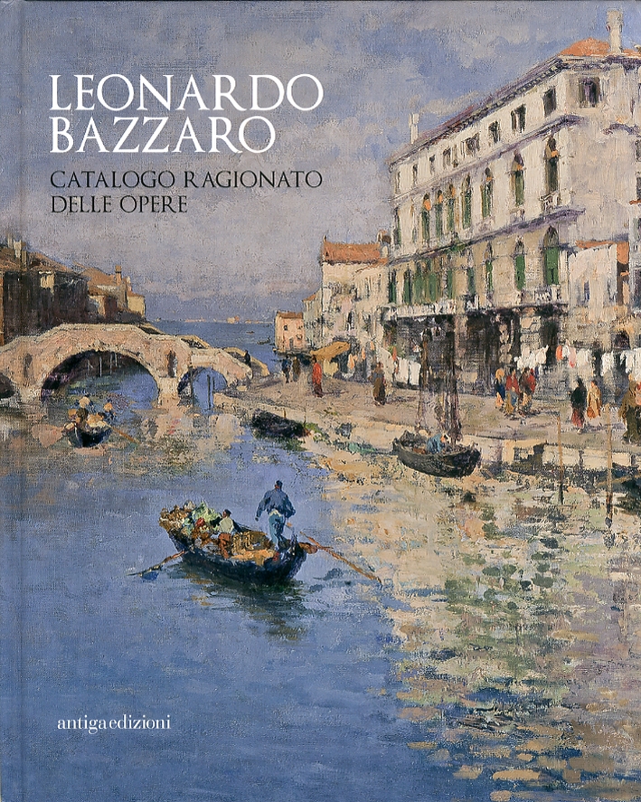 Leonardo Bazzaro. Catalogo ragionato delle opere Leonardo Bazzaro. Catalogo ragionato delle opere