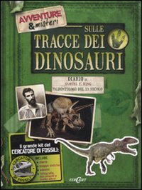 Sulle tracce dei dinosauri. Ediz. illustrata Sulle tracce dei dinosauri. Ediz. illustrata