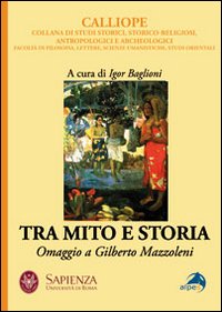Tra mito e storia. Omaggio a Gilberto Mazzoleni Tra mito e storia. Omaggio a Gilberto Mazzoleni