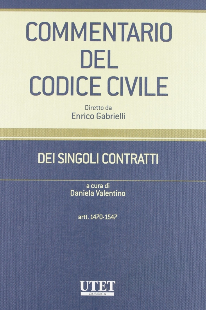 Commentario del codice civile. Dei singoli contratti. Vol. 1/1: Artt. 1470-1547 Commentario del codice civile. Dei singoli contratti. Vol. 1/1: Artt. 1470-1547