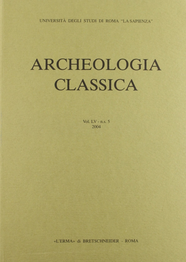 Archeologia classica (2004). Vol. 55 Archeologia classica (2004). Vol. 55