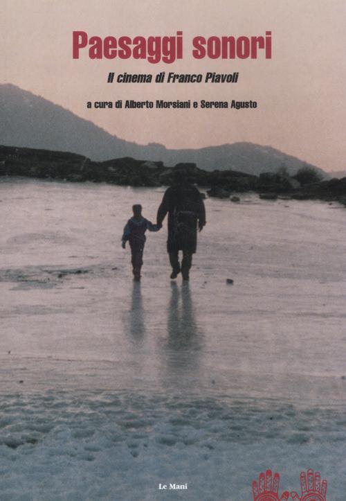 Paesaggi sonori. Il cinema di Franco Piavoli. Con DVD Paesaggi sonori. Il cinema di Franco Piavoli. Con DVD