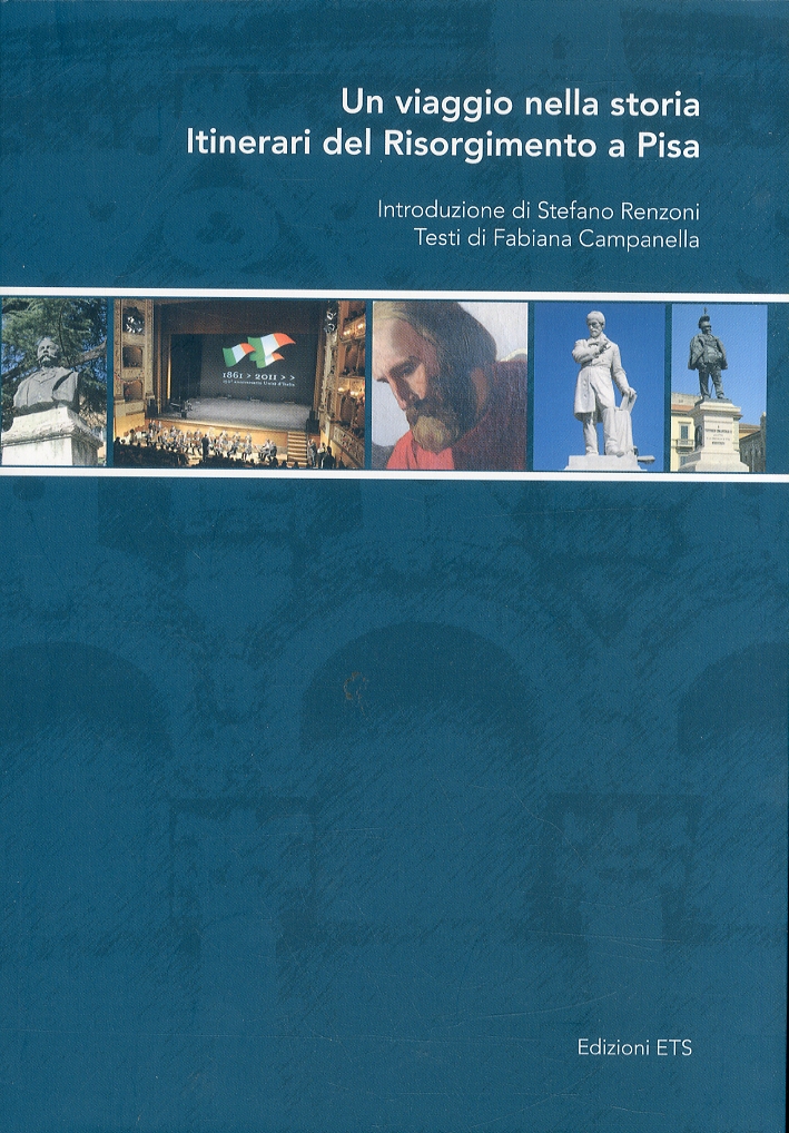Un viaggio nella storia. Itinerari del Risorgimento a Pisa Un viaggio nella storia. Itinerari del Risorgimento a Pisa