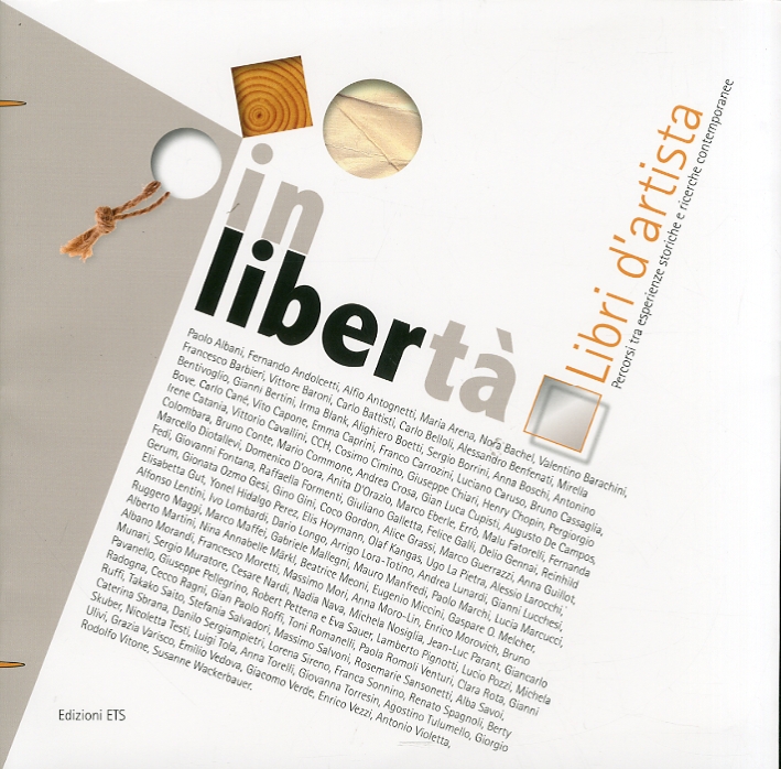 In Libertà. Libri d'artista. Percorsi tra esperienze storiche e ricerche contemporanee In Libertà. Libri d'artista. Percorsi tra esperienze storiche e ricerche contemporanee