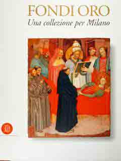 Fondi Oro. Una Collezione Per Milano Fondi Oro. Una Collezione Per Milano