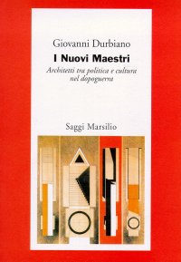 I nuovi maestri. Architetti tra politica e cultura nel dopoguerra