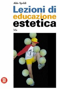 Lezioni di educazione estetica. Manuale per divenire artisti
