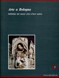 Arte a Bologna. Bollettino dei Musei Civici d'Arte Antica. Vol. 2