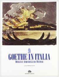 J.W. Goethe. Frascati, i Colli Albani e altri luoghi del viaggio in Italia. Disegni e acquerelli da Weimar