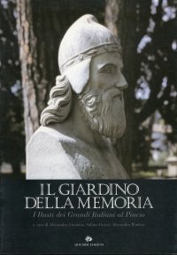 Il giardino della memoria. I Busti dei Grandi Italiani al Pincio