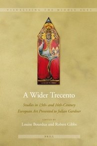 A Wider Trecento. Studies in 13th- and 14th-Century European Art presented to Julian Gardner