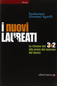 I nuovi laureati. La riforma del 3+2 alla prova del mercato del lavoro