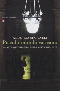 Piccolo mondo Vaticano. La vita quotidiana nella città del Papa