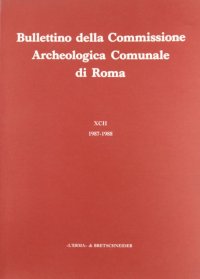 Bullettino della Commissione archeologica comunale di Roma (1987-1988). Vol. 92/1
