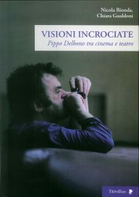 Visioni incrociate. Pippo Delbono tra cinema e teatro