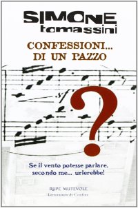 Confessioni... di un pazzo. Se il vento potesse parlare, secondo me... urlerebbe!