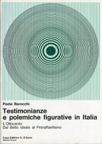 Testimonianze e polemiche figurative in Italia. L'Ottocento. Dal Bello ideale al Preraffaellismo