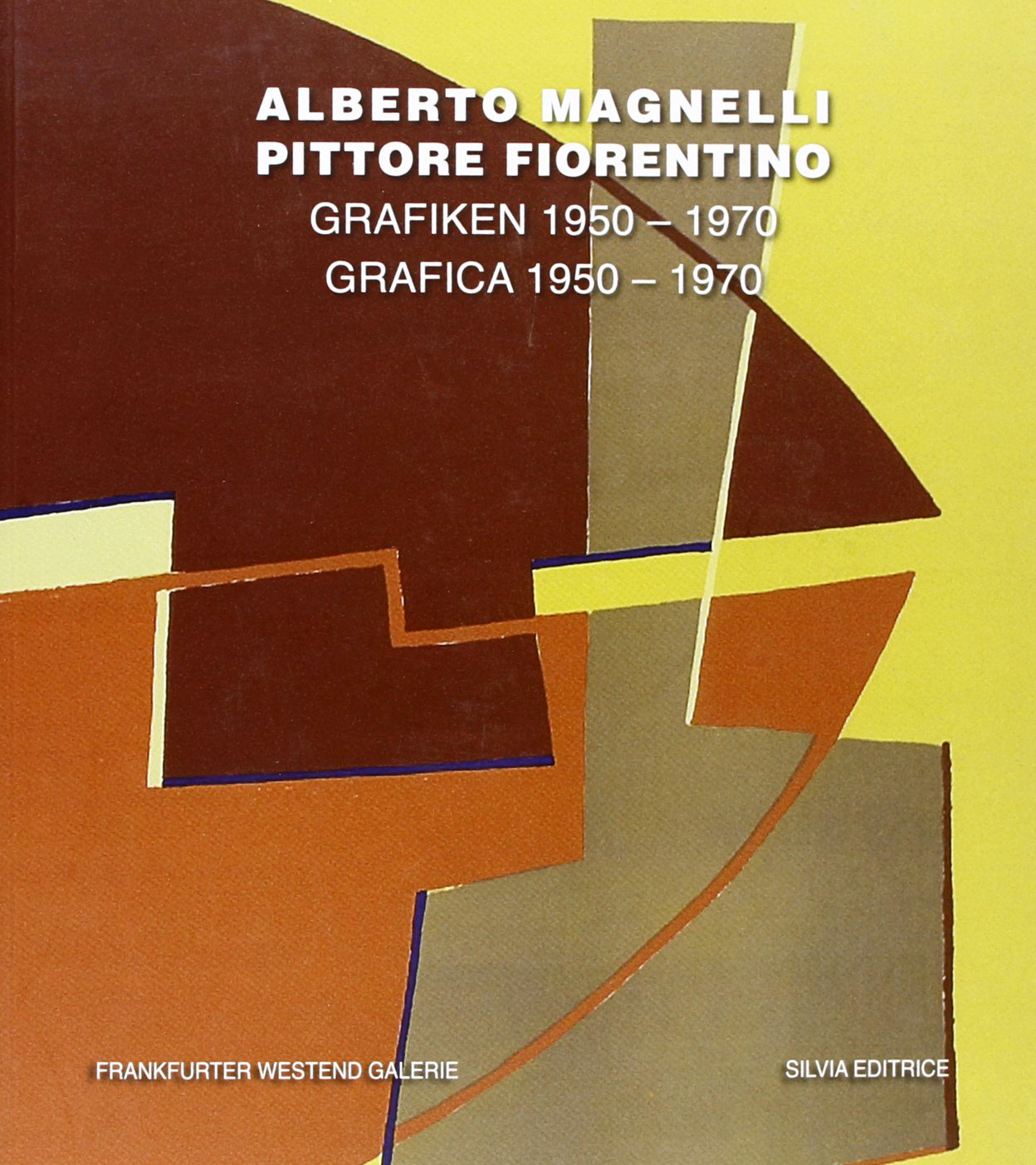 Alberto Magnelli pittore fiorentino. Grafica 1950-1970. Grafiken 1950-1970
