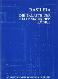 Basileia. Die Palaeste der hellenistischen Koenige