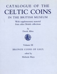 Catalogue of the Celtic Coins in the British Museum. Volume III Catalogue of the Celtic Coins in the British Museum. Volume III