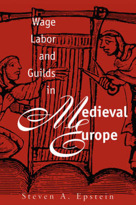 Wage Labor and Guilds in Merdieval Europe Wage Labor and Guilds in Merdieval Europe