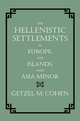 The Hellenistic Settlements in Europe, The Islands, and Asia minor The Hellenistic Settlements in Europe, The Islands, and Asia minor