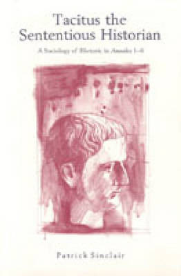 Tacitus the Sententious Historian Tacitus the Sententious Historian