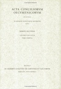 Acta conciliorum oecumenicorum. Series secunda, Volumen secundum, Pars Tertia