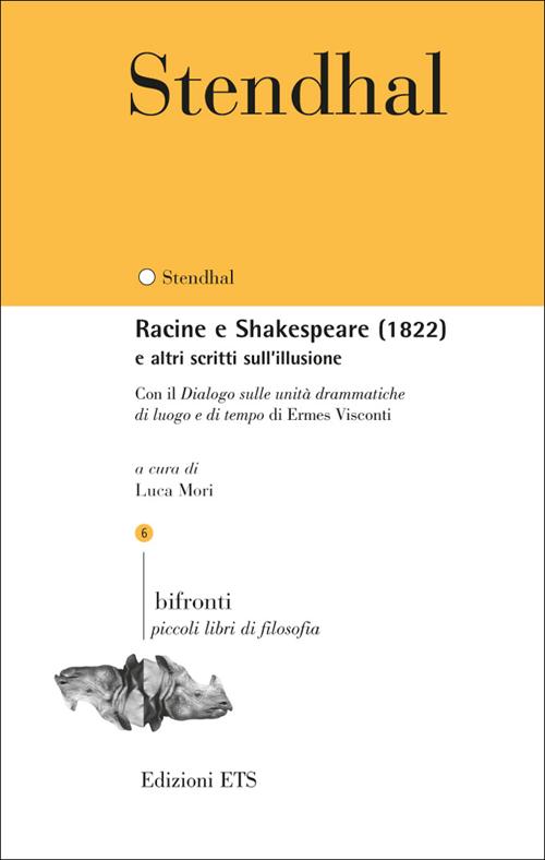 Racine e Shakespeare (1822) e altri Scritti sull'Illusione. Con il Racine e Shakespeare (1822) e altri Scritti sull'Illusione. Con il