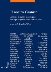 Il nostro Gramsci. Antonio Gramsci a colloquio con i protagonisti della storia d'Italia