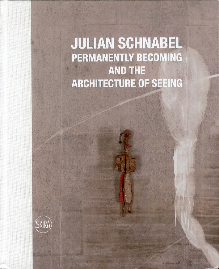 Julian Schnabel. Permanently Becoming and the Architecture of Seeing