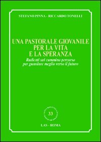 Una pastorale giovanile per la vita e la speranza. Radicati sul cammino percorso per guardare meglio verso il futuro